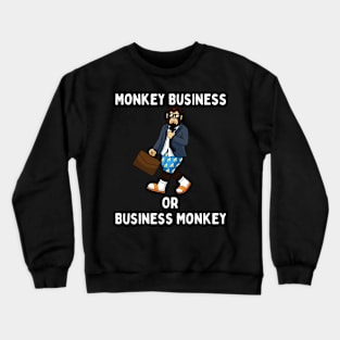 Monkey Business Or Business Monkey? Crewneck Sweatshirt